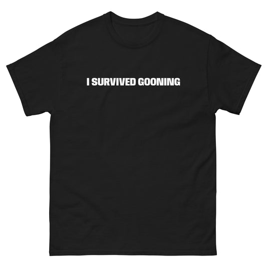 I SURVIVED GOONING